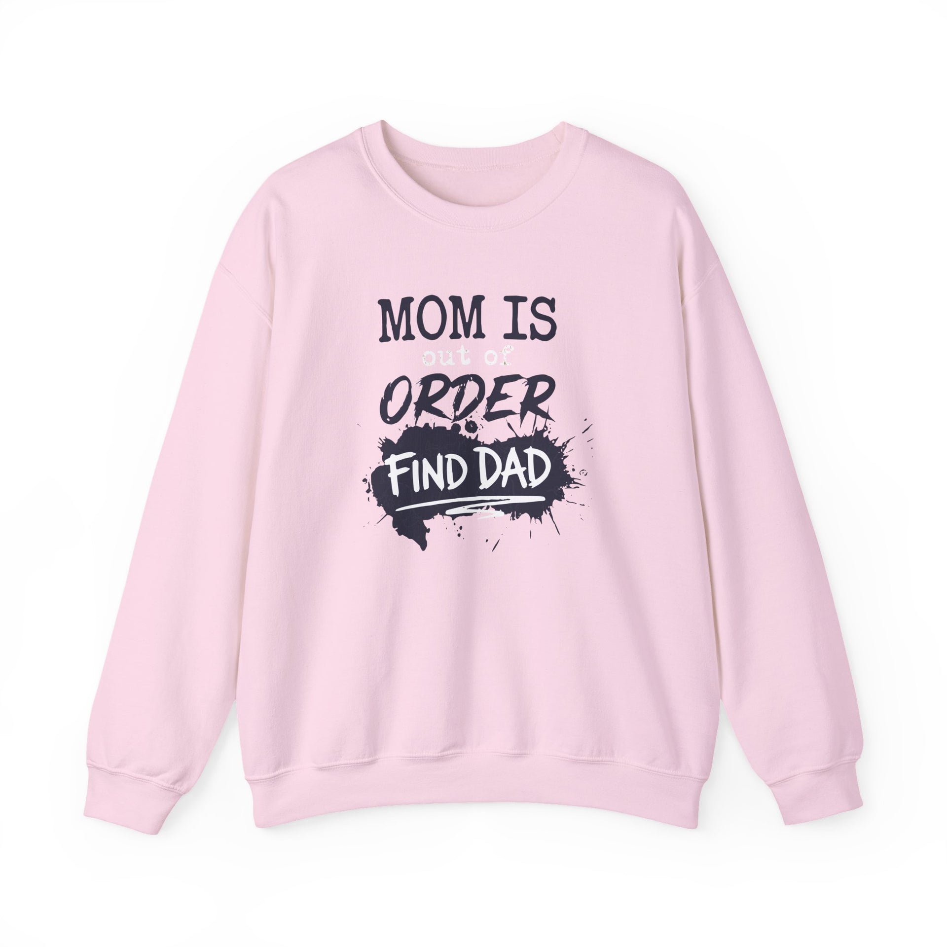 a pink sweatshirt with text 'Mom is out of order, find dad' funny mother's day, mom life, girls trip design