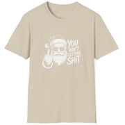 Funny Christmas Humor Short Sleeve Shirt with Santa flipping you off and the text "You Ain't Getting Shit" - Sand