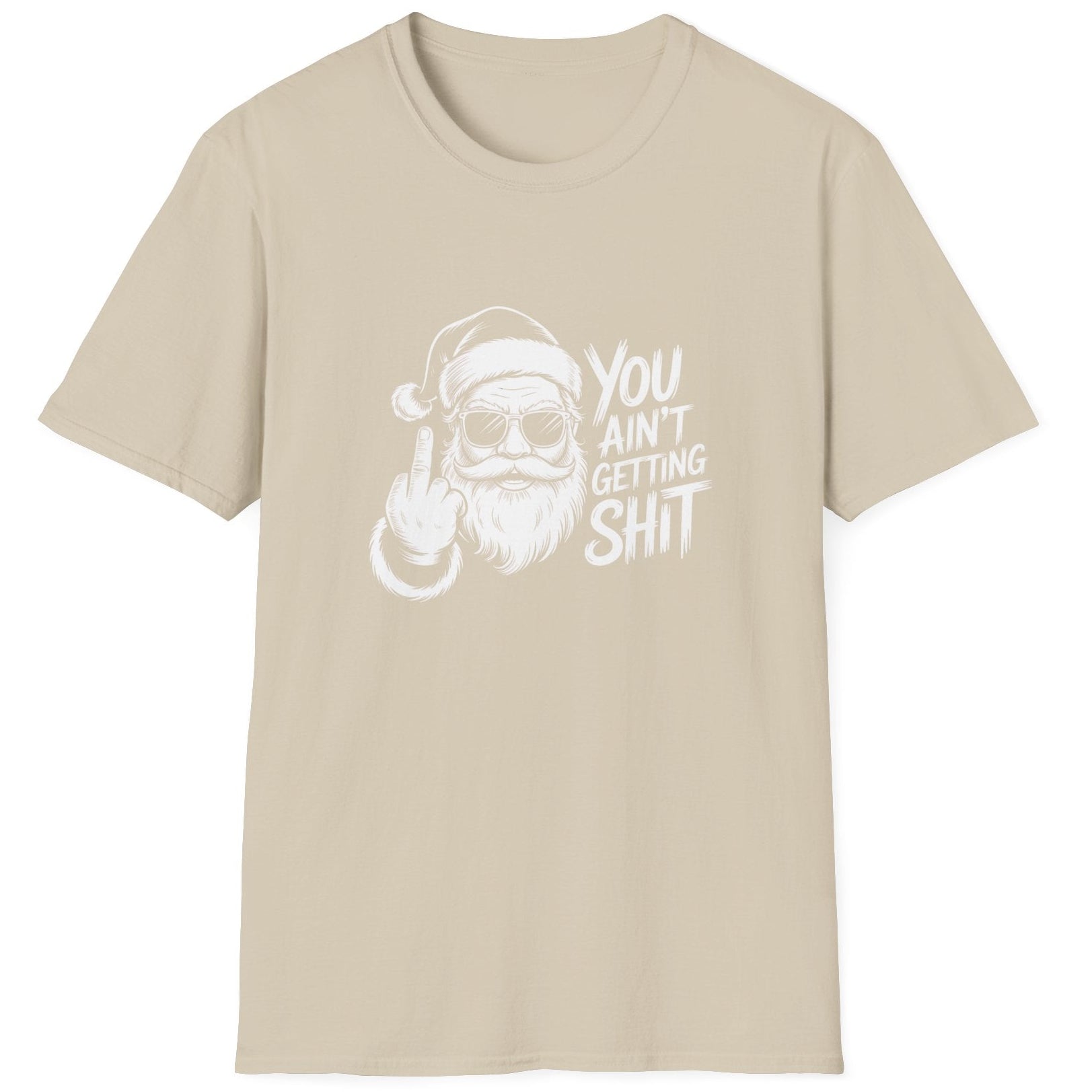 Funny Christmas Humor Short Sleeve Shirt with Santa flipping you off and the text "You Ain't Getting Shit" - Sand