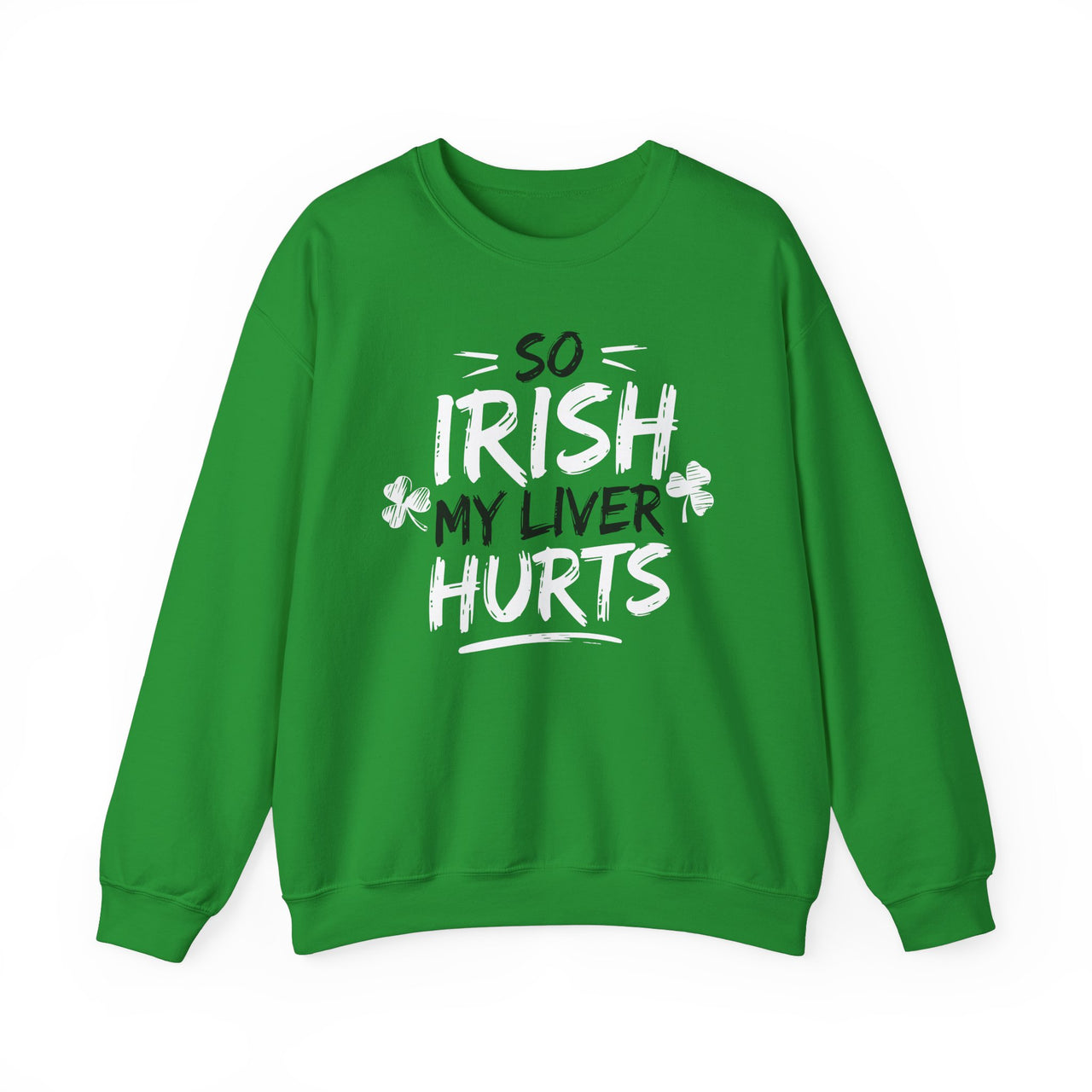 St. Patrick's Day Sweatshirt | So Irish My Liver Hurts | Funny Irish Drinking Crewneck | Festive St. Paddy’s Sweatshirt