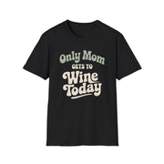 a black t-shirt with 'Only Mom Gets to Wine Today' text funny mother's day, mom life, spring break, beach trips design