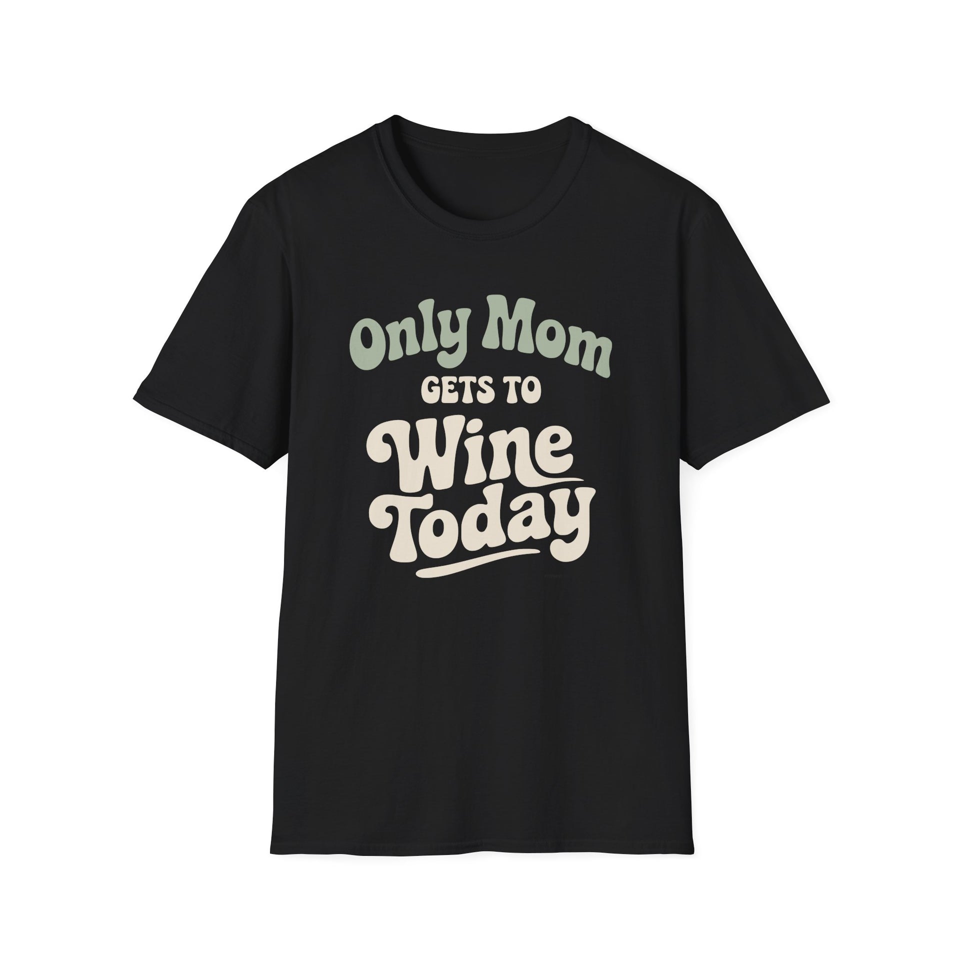 a black t-shirt with 'Only Mom Gets to Wine Today' text funny mother's day, mom life, spring break, beach trips design
