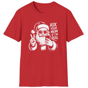 Funny Christmas Humor Short Sleeve Shirt with Santa making the peace sign and holding a phone taking a selfie and the text "Ask Your Mom If I'm Real" - Red