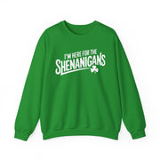 green sweatshirt with the phrase 'I'm here for the Shenanigans' funny St Patricks Day design