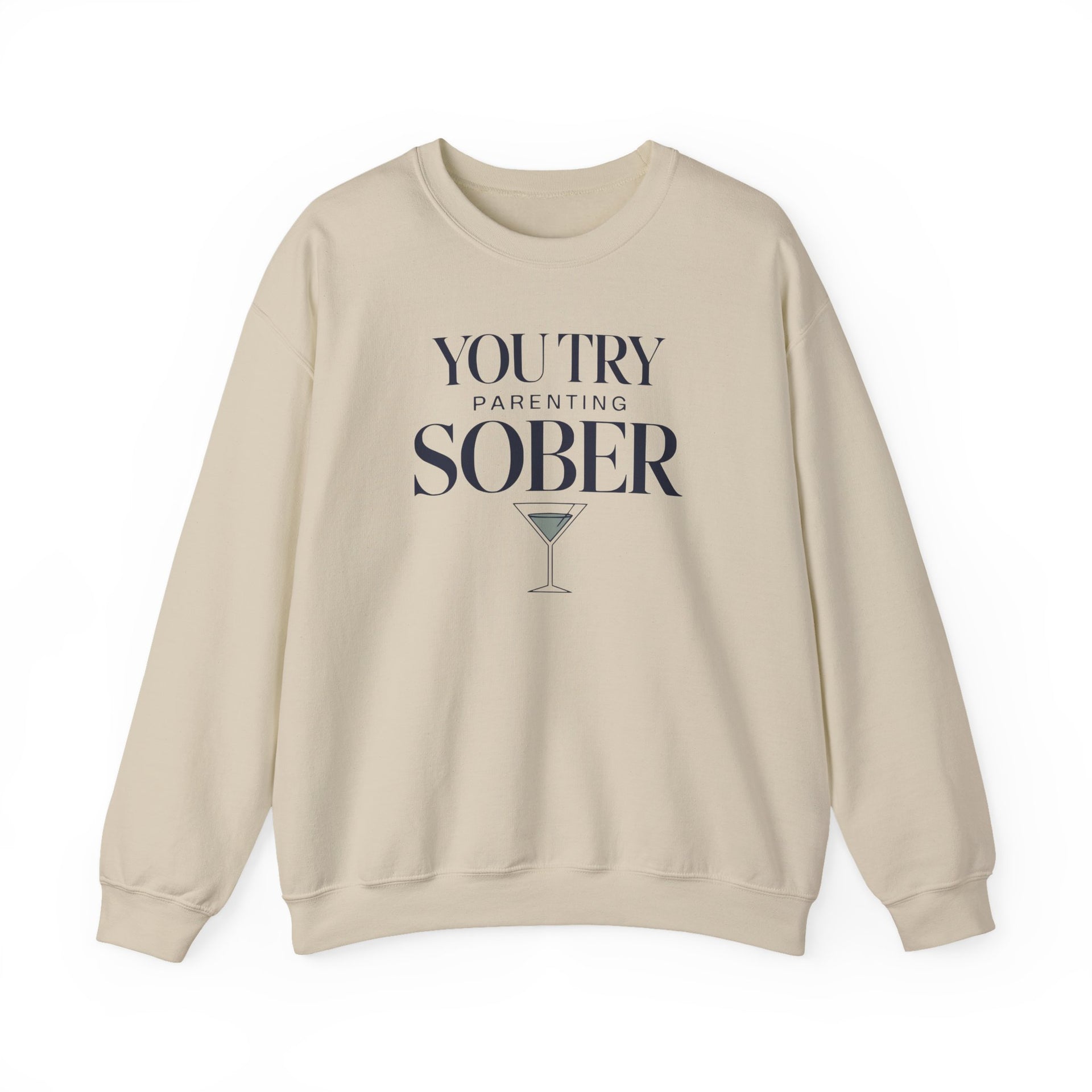 a beige sweatshirt with the text 'You try parenting sober' funny mother's day, mom life, girls trips, beach trip design