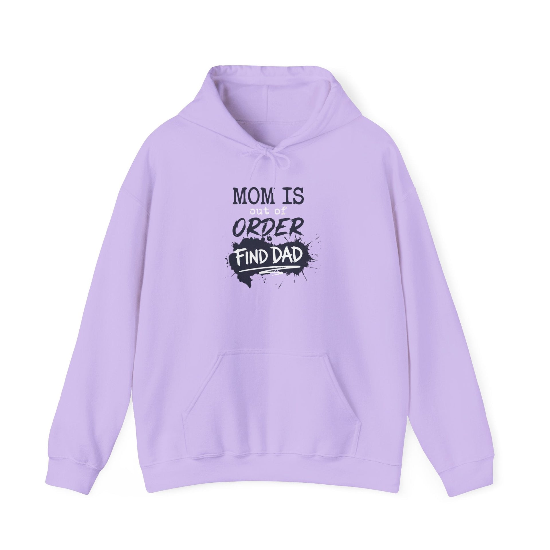 a lavender hoodie with text 'Mom is out of order find dad' funny mother's day, mom life, girls trip design