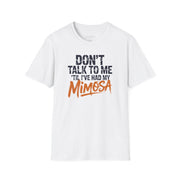 a white premium soft-style t-shirt with text 'DON'T TALK TO ME TIL I'VE HAD MY MIMOSA' funny mom life, mother's day design