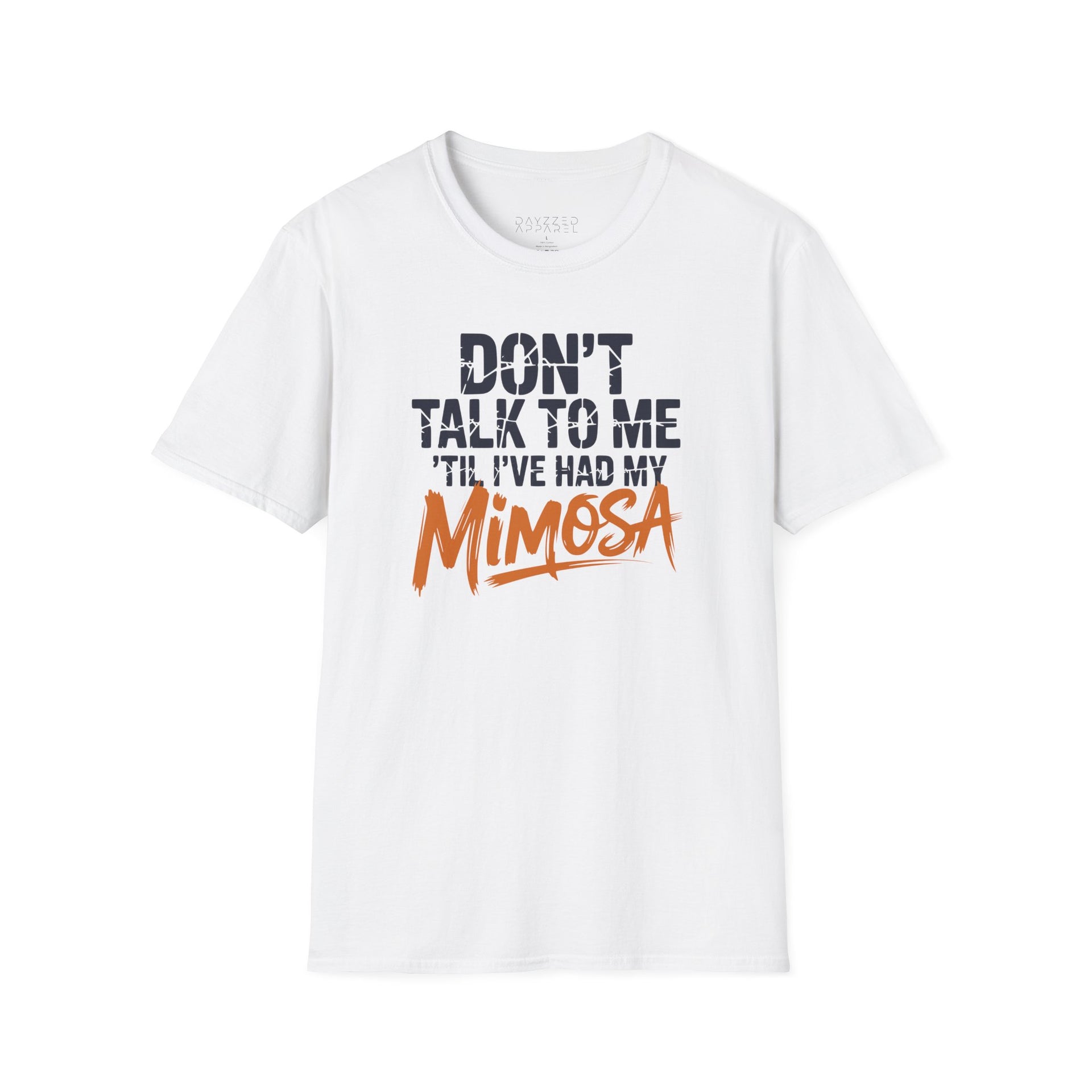 a white premium soft-style t-shirt with text 'DON'T TALK TO ME TIL I'VE HAD MY MIMOSA' funny mom life, mother's day design
