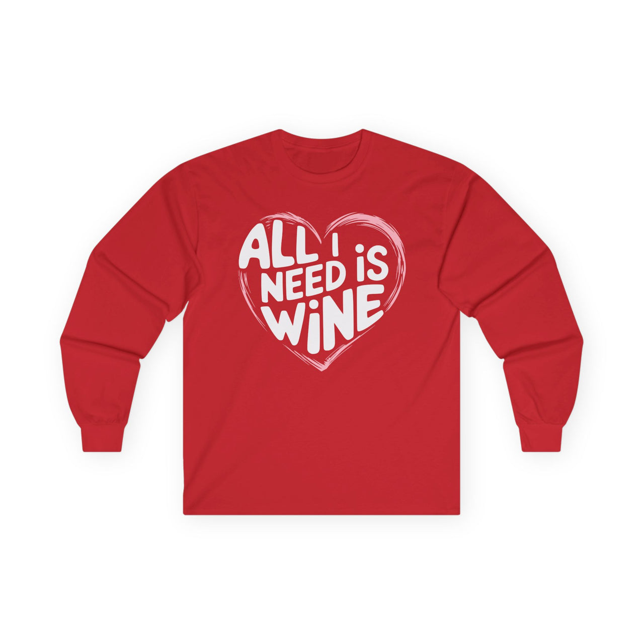 All I Need Is Wine Funny Valentine’s Long-Sleeve Shirt - Romantic Wine Lover Tee with Heart Design, Perfect Gift for Her