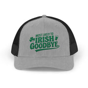 a gray and black curved bill trucker hat with 'Most Likely to Irish Goodbye' text funny st patricks day pub crawl design