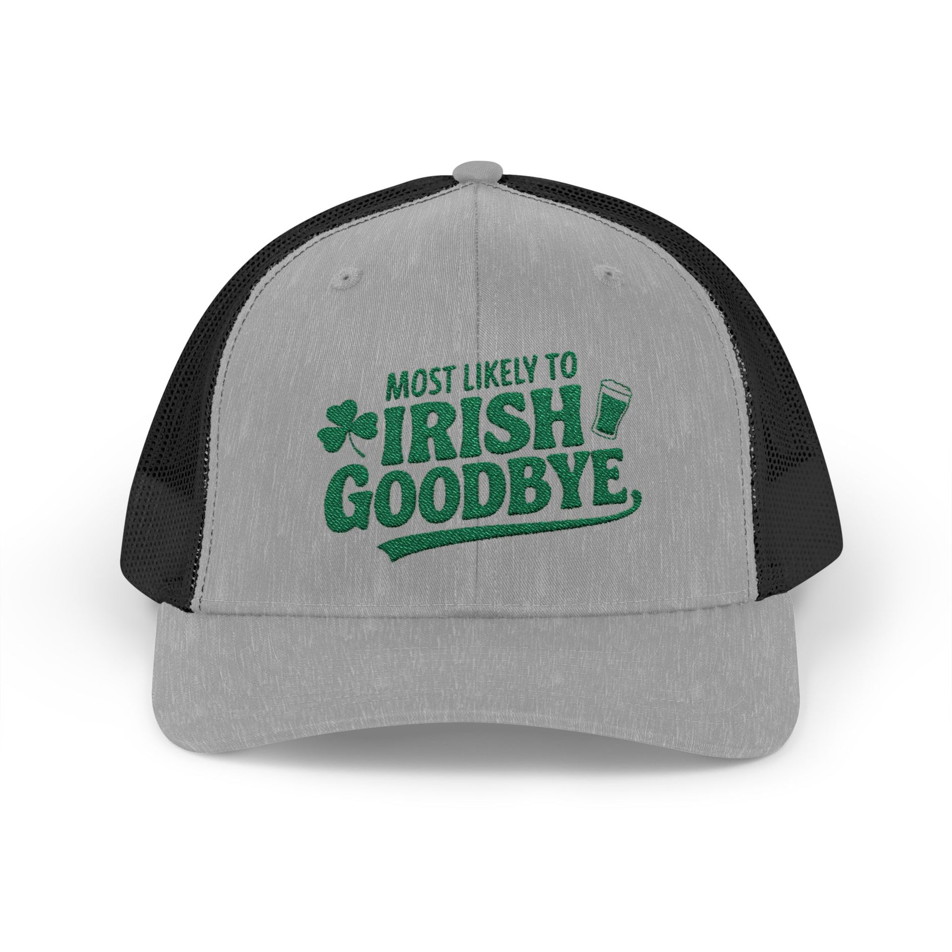 a gray and black curved bill trucker hat with 'Most Likely to Irish Goodbye' text funny st patricks day pub crawl design