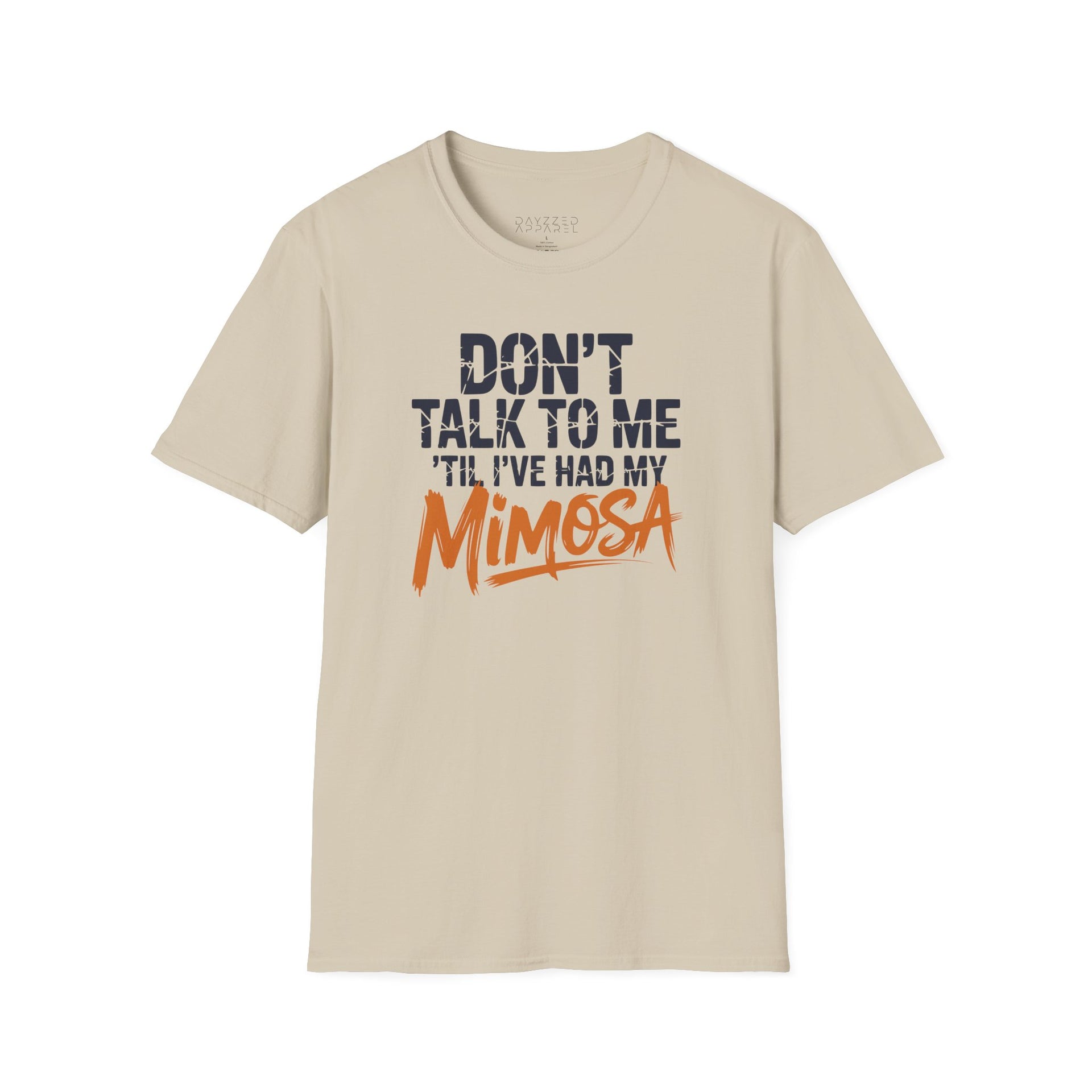 a beige premium soft-style t-shirt with text 'DON'T TALK TO ME TIL I'VE HAD MY MIMOSA' funny mom life, mother's day design