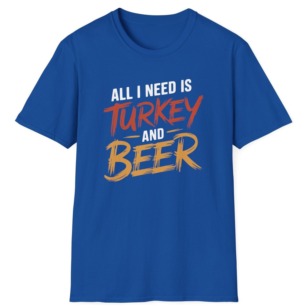 All I Need Is Turkey and Beer T-Shirt – Funny Thanksgiving Drinking Tee