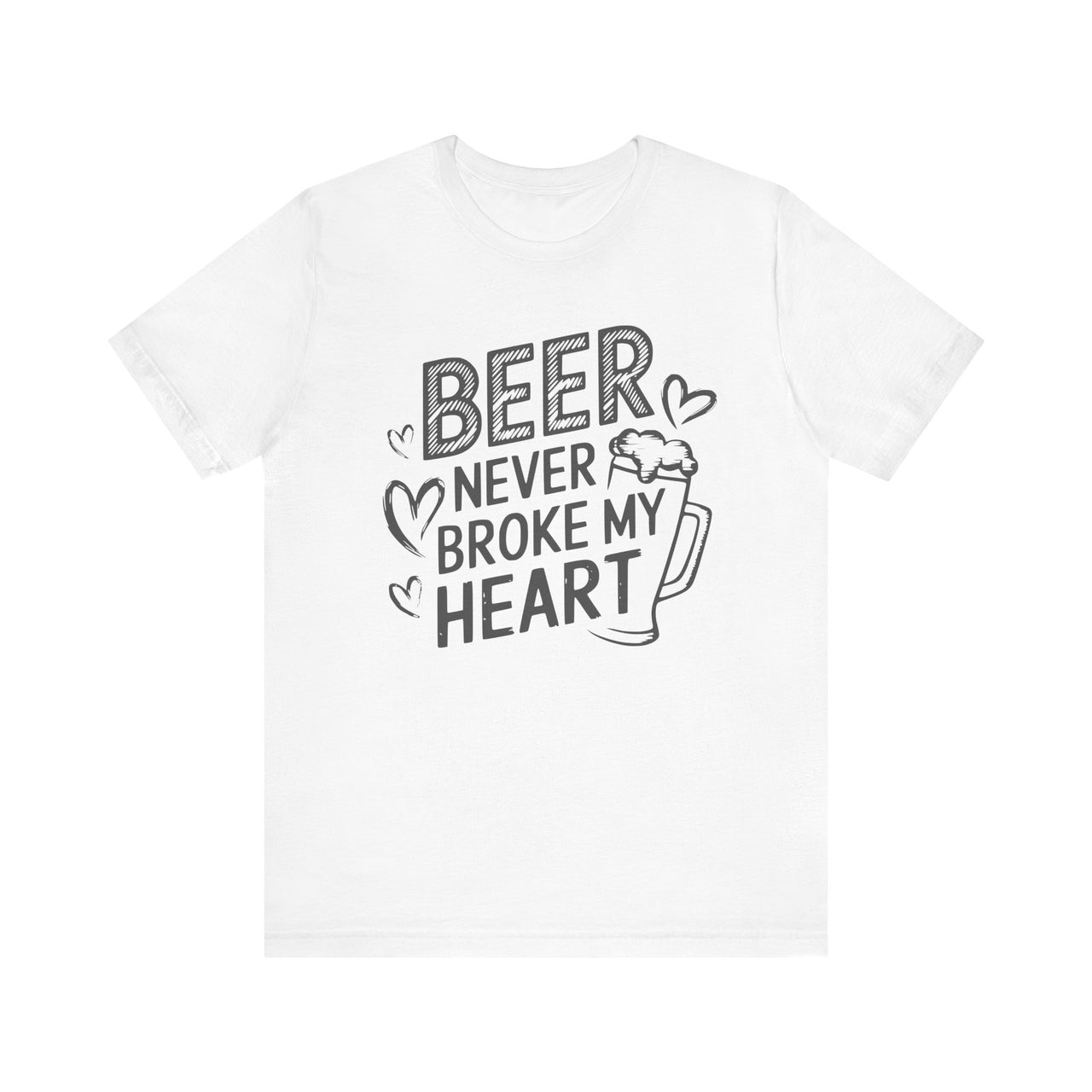 Beer Never Broke My Heart Funny Valentine’s T-Shirt - Perfect Gift for Beer Lovers