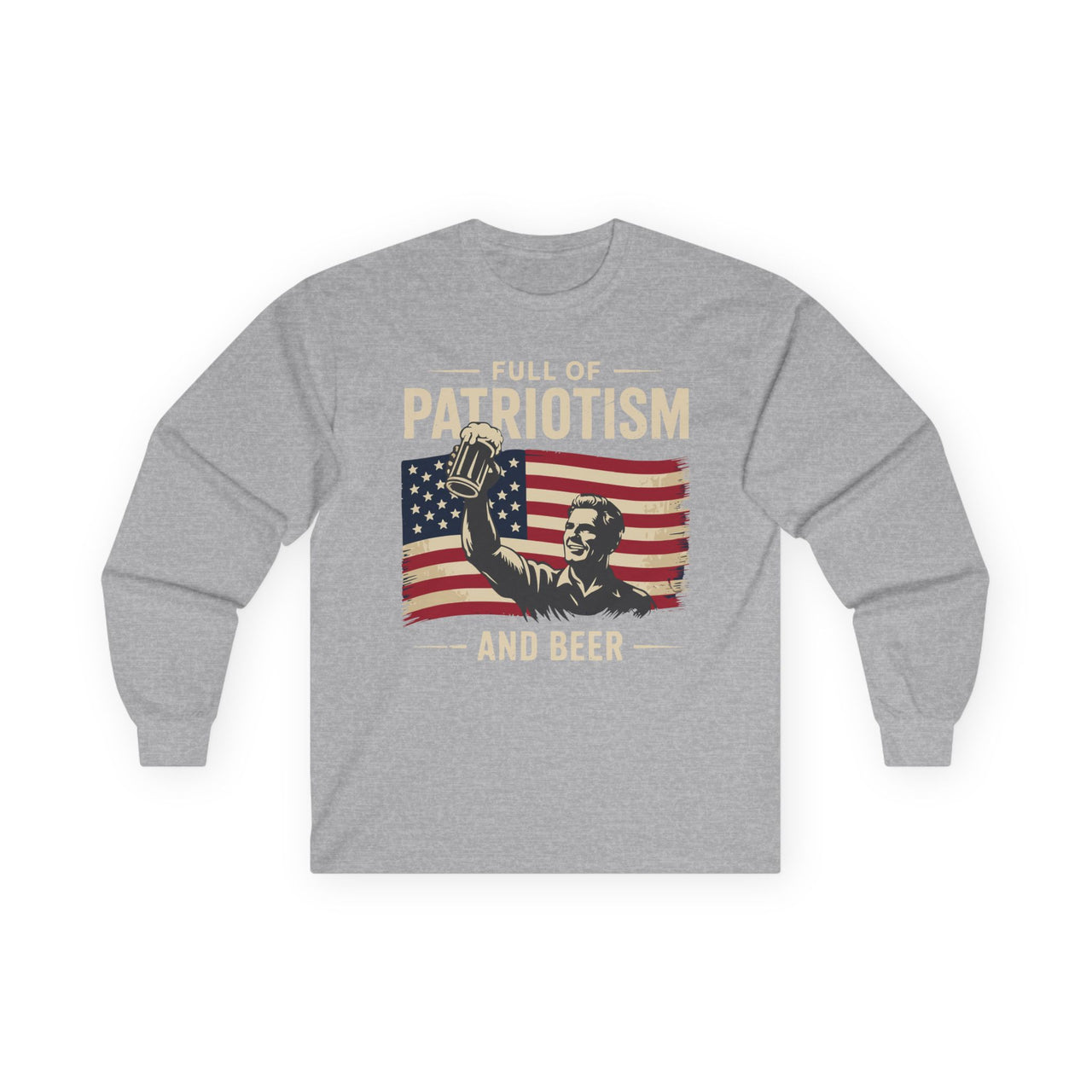 4th of July – Full of Patriotism and Beer – Patriotic Heavy Cotton Long Sleeve Tee