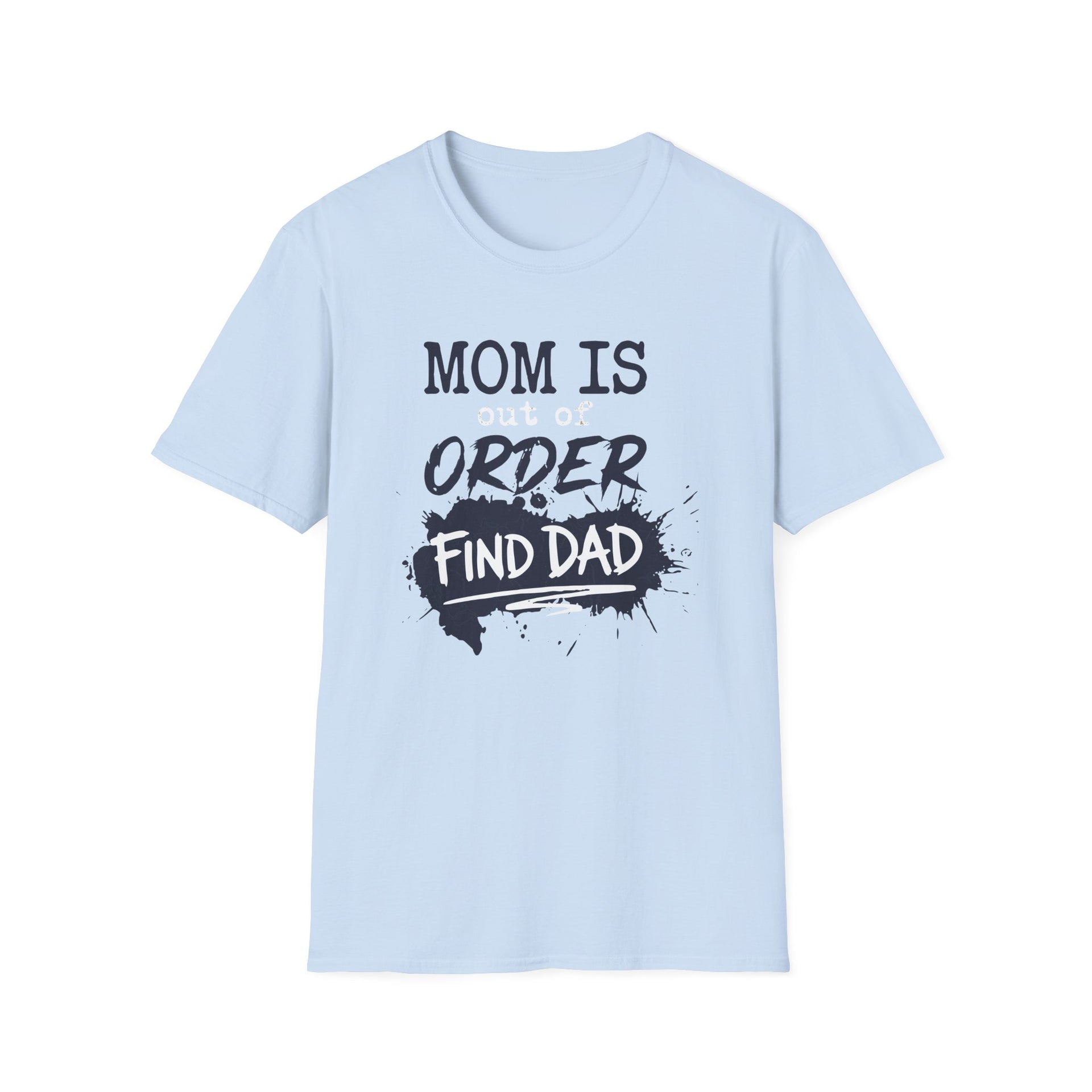 light blue premium soft-style t-shirt with text 'Mom is out of order find dad' funny mother's day, mom life, beach trip design