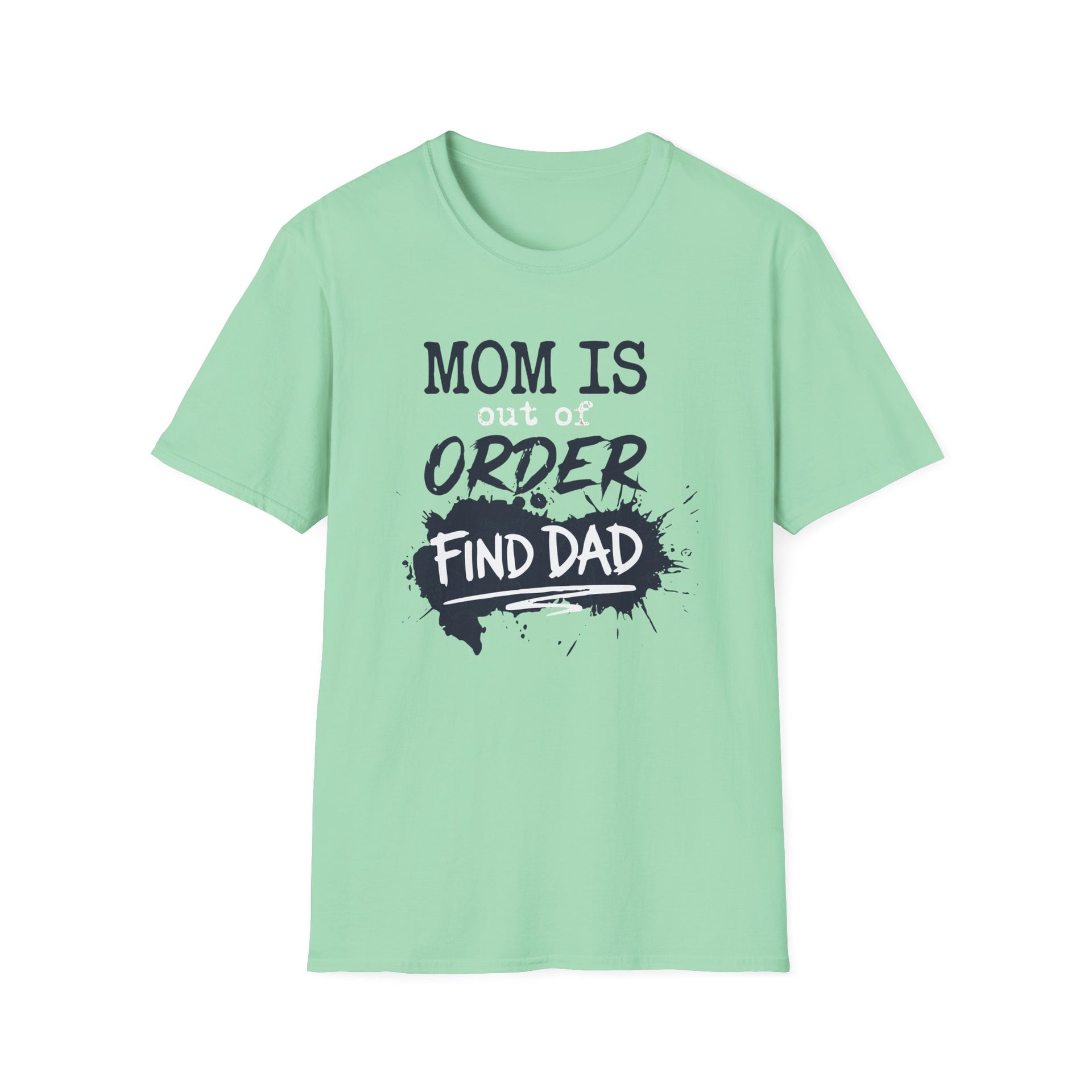 Mint green premium soft-style t-shirt with text 'Mom is out of order find dad' funny mother's day, mom life, beach trip design