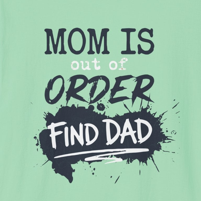 Mint green premium soft-style t-shirt with text 'Mom is out of order find dad' funny mother's day, mom life, beach trip design
