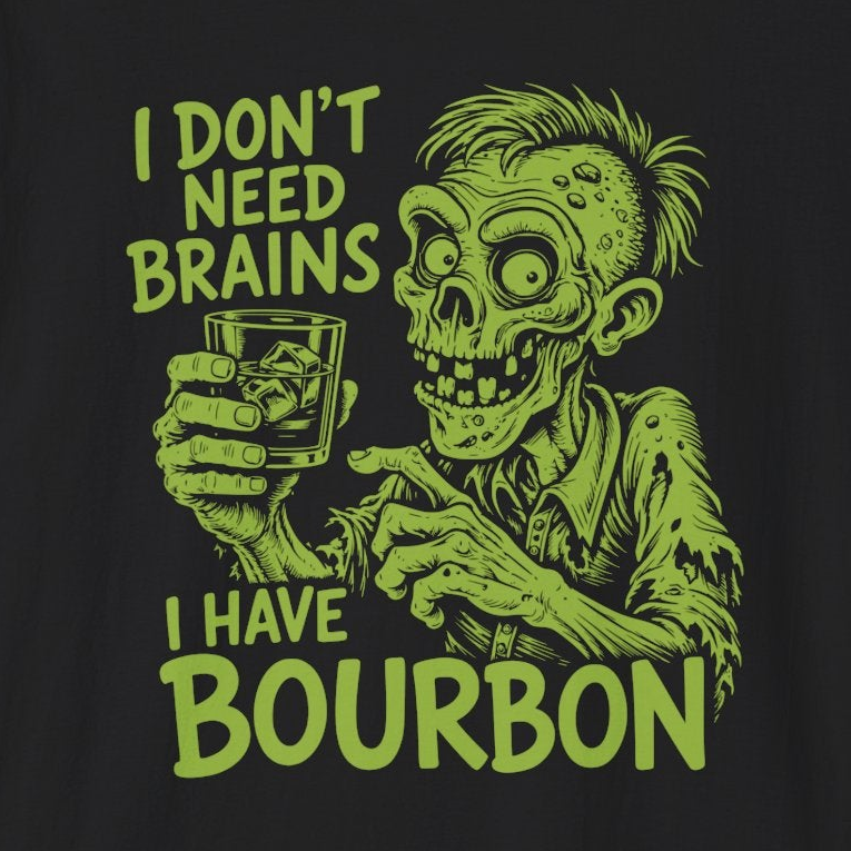 I Don't Need Brains I have Bourbon Funny Halloween Tee