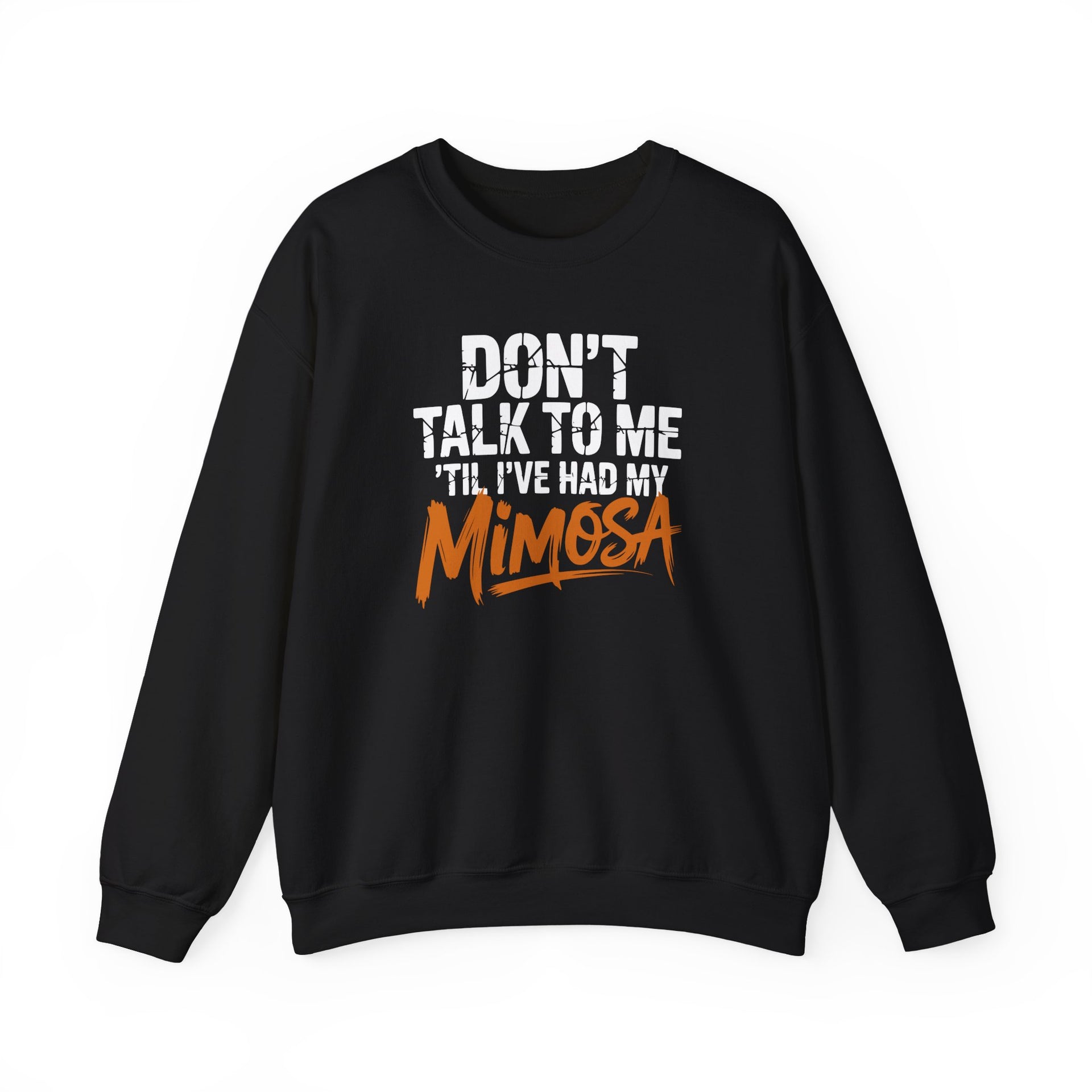 a black sweatshirt with the text 'Don't talk to me 'til i've had my mimosa' funny mothers day, girls trip, mom life design