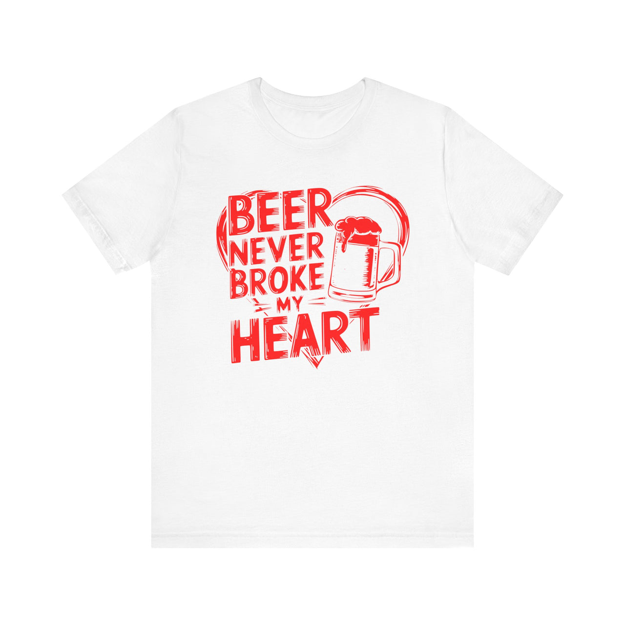 Beer Never Broke My Heart Funny T-Shirt - Beer Lover Valentine’s Day Tee, Perfect Gift for Him or Her