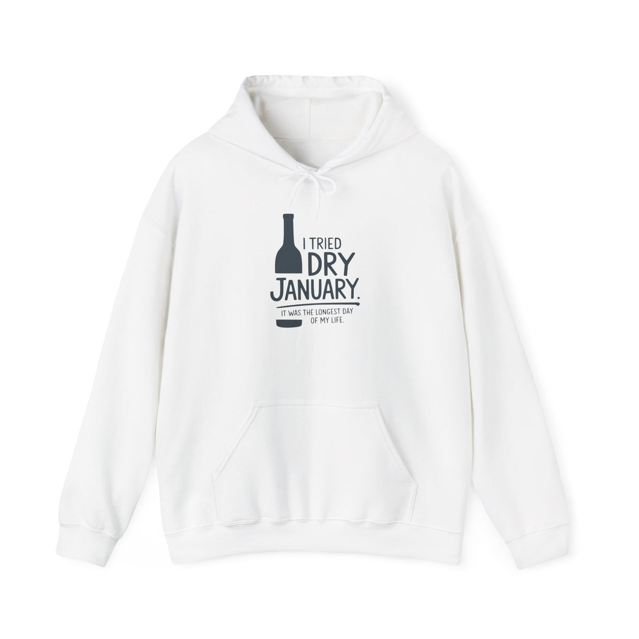 I Tried Dry January. It Was the Longest Day of My Life Funny Hoodie - Humor Pullover for Wine and Bourbon Enthusiasts