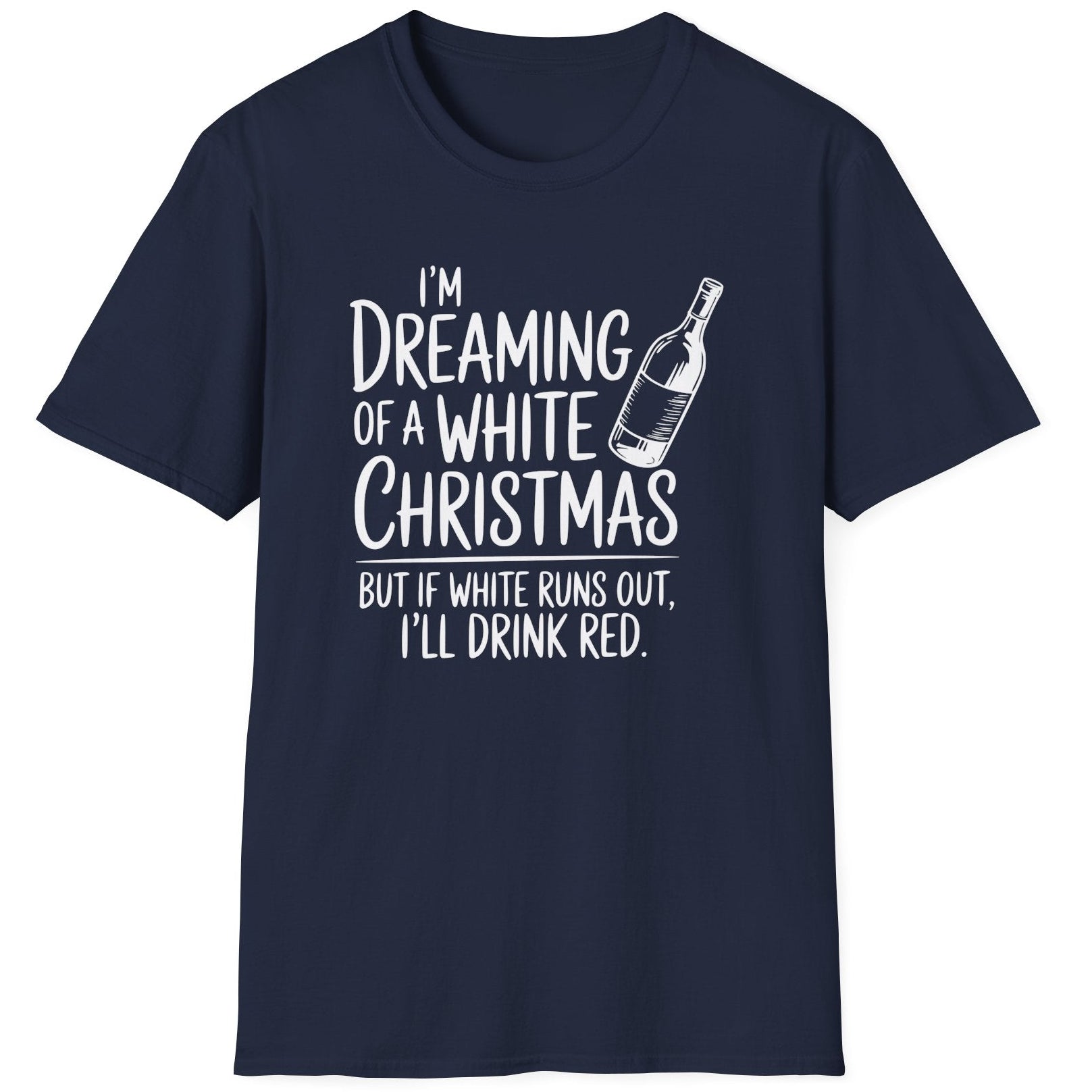 Funny Christmas Humor Short Sleeve Shirt with wine bottle and the text "I'm Dreaming of a White Christmas But if White Runs Out I'll Drink Red" - Navy Blue