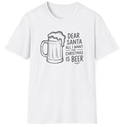 Funny Christmas Drinking Humor Short Sleeve Shirt with a Beer Mug and the text "Dear Santa All I want for Christmas is Beer" - White