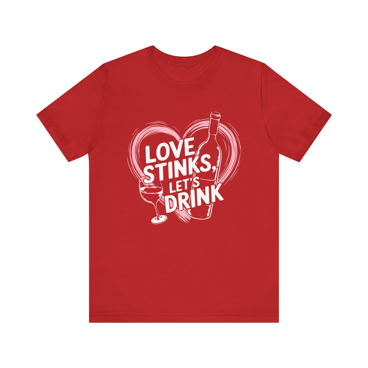 Love Stinks, Let’s Drink Funny Valentine’s T-Shirt - Cute Valentine’s Day Drinking Tee, Perfect Gift for Her or Him