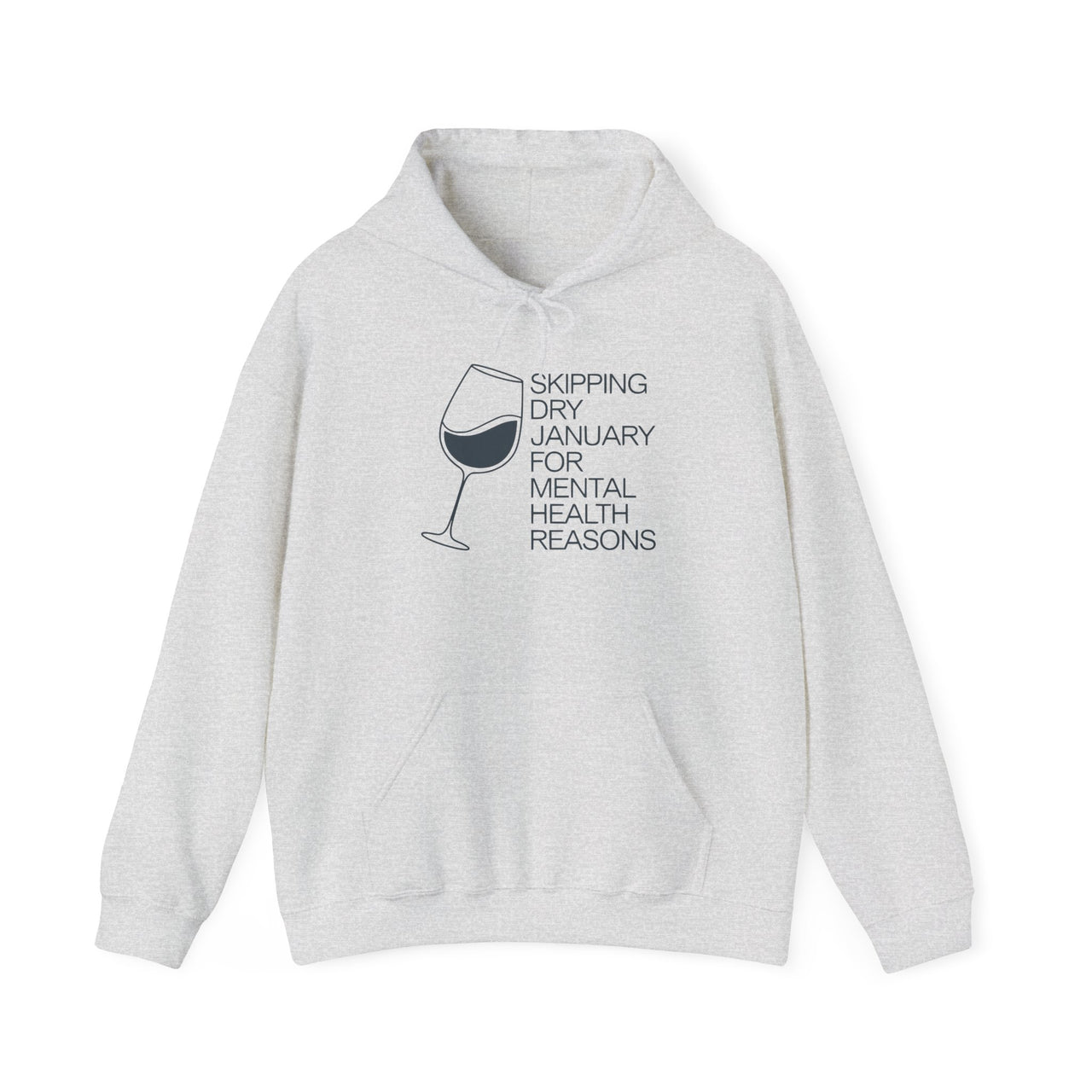 Skipping Dry January for Mental Health Reasons Funny Hoodie - Drinking Humor Pullover, Wine and Beer Lover Apparel, Humorous Gift