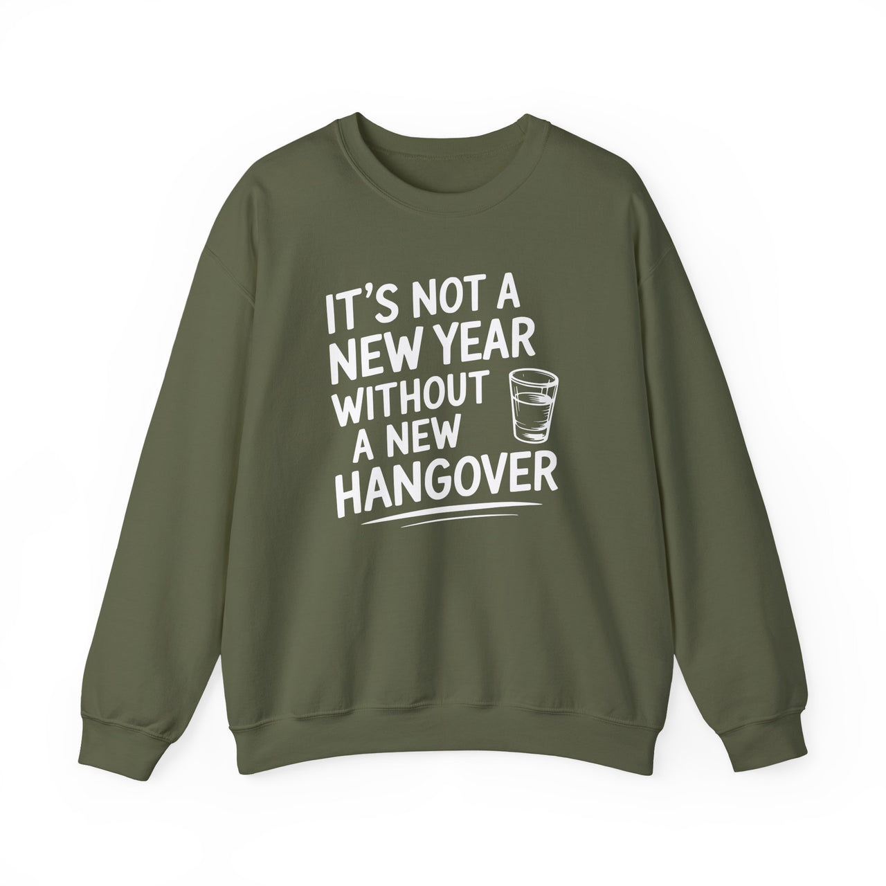 It's Not A New Year Without A New Hangover - Funny New Year's Drinking Sweatshirt - Unisex (Men's & Women's)