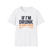 a white t-shirt with text 'If I'm Drunk Blame Them' funny spring break, beach trip, summer vacation, guys trips, girls trips, bachelor parties, bachelorette parties design 