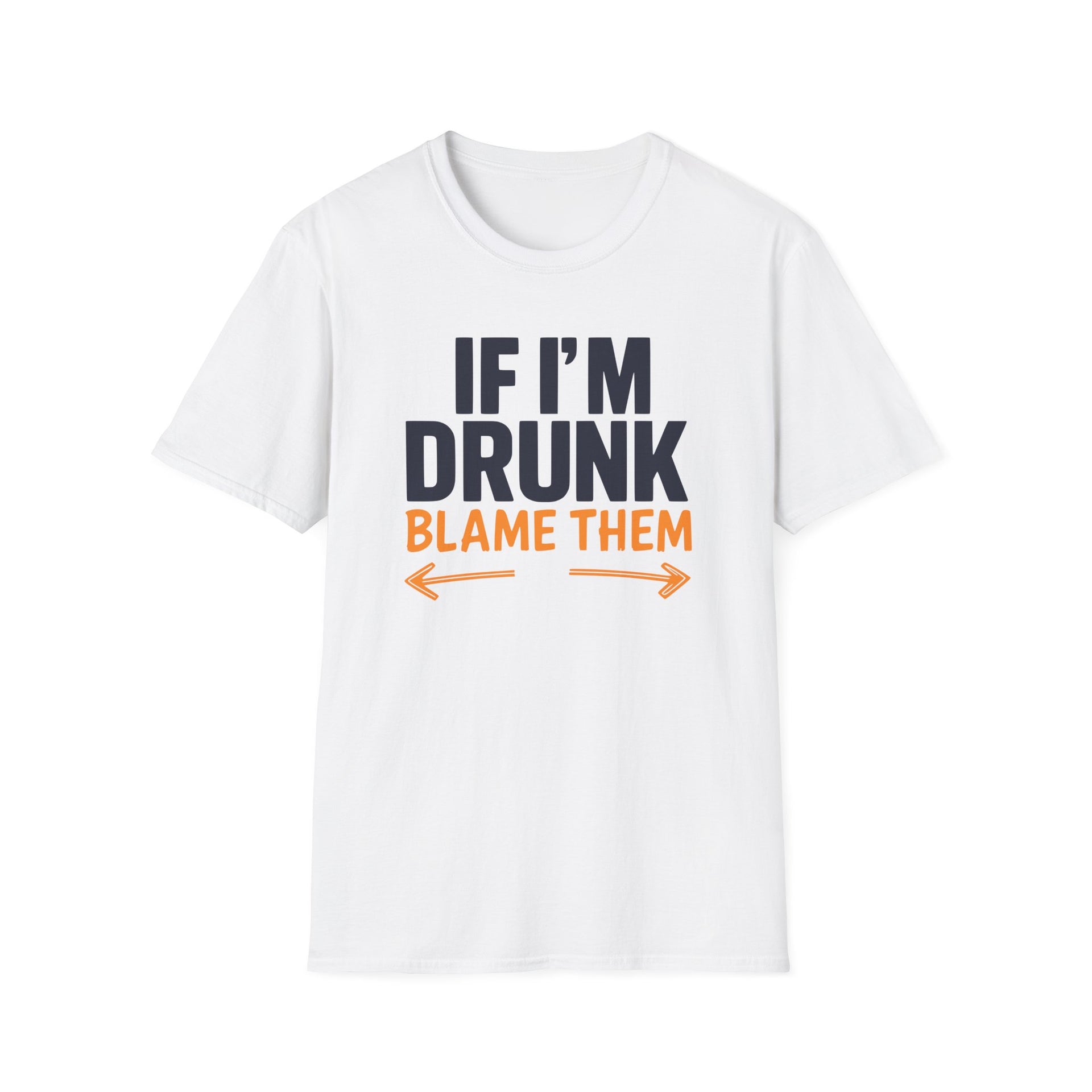 a white t-shirt with text 'If I'm Drunk Blame Them' funny spring break, beach trip, summer vacation, guys trips, girls trips, bachelor parties, bachelorette parties design 