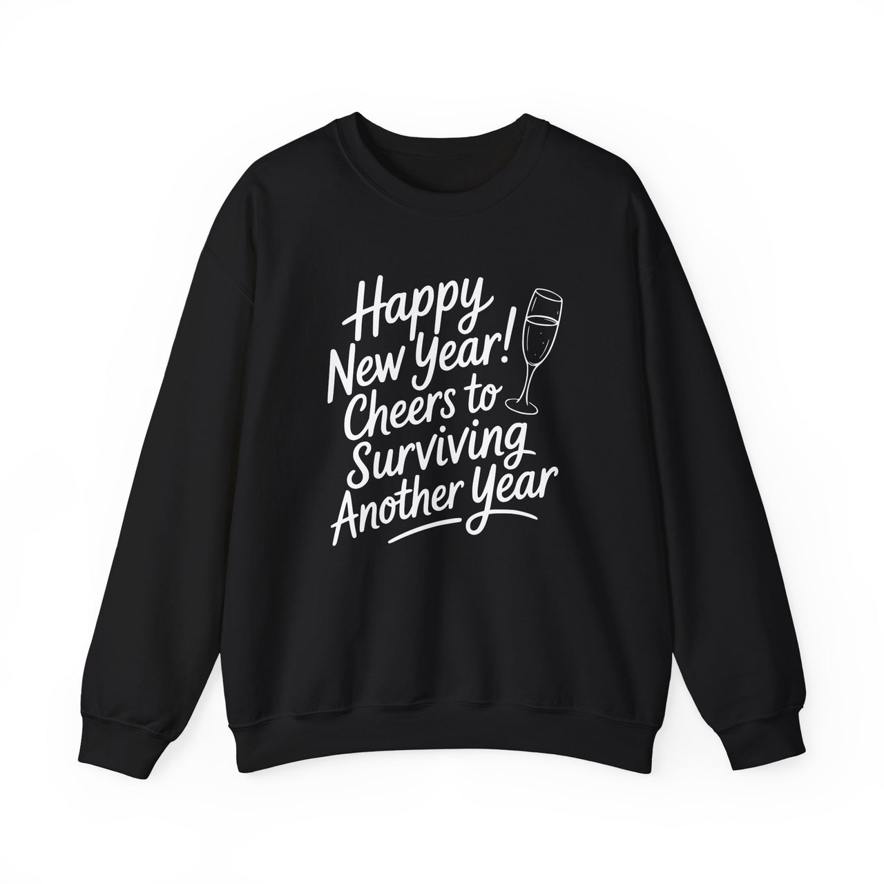 Happy New Year: Cheers to Surviving Another Year - Funny New Year's Eve Sweatshirt - Unisex (Men's & Women's)