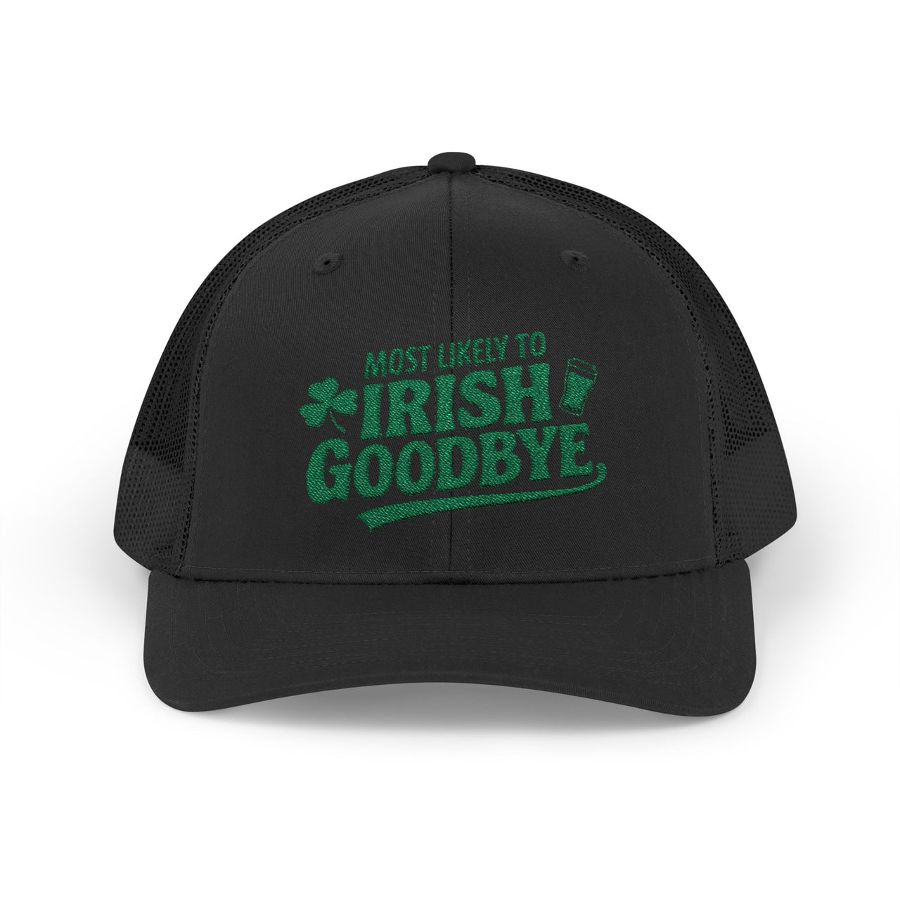 a black curved bill trucker hat with 'Most Likely to Irish Goodbye' text funny st patricks day pub crawl design