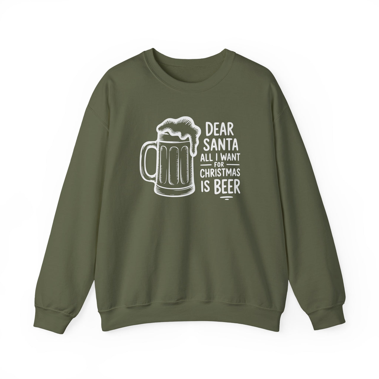 Dear Santa, All I Want for Christmas Is Beer – Funny Holiday Drinking Sweatshirt
