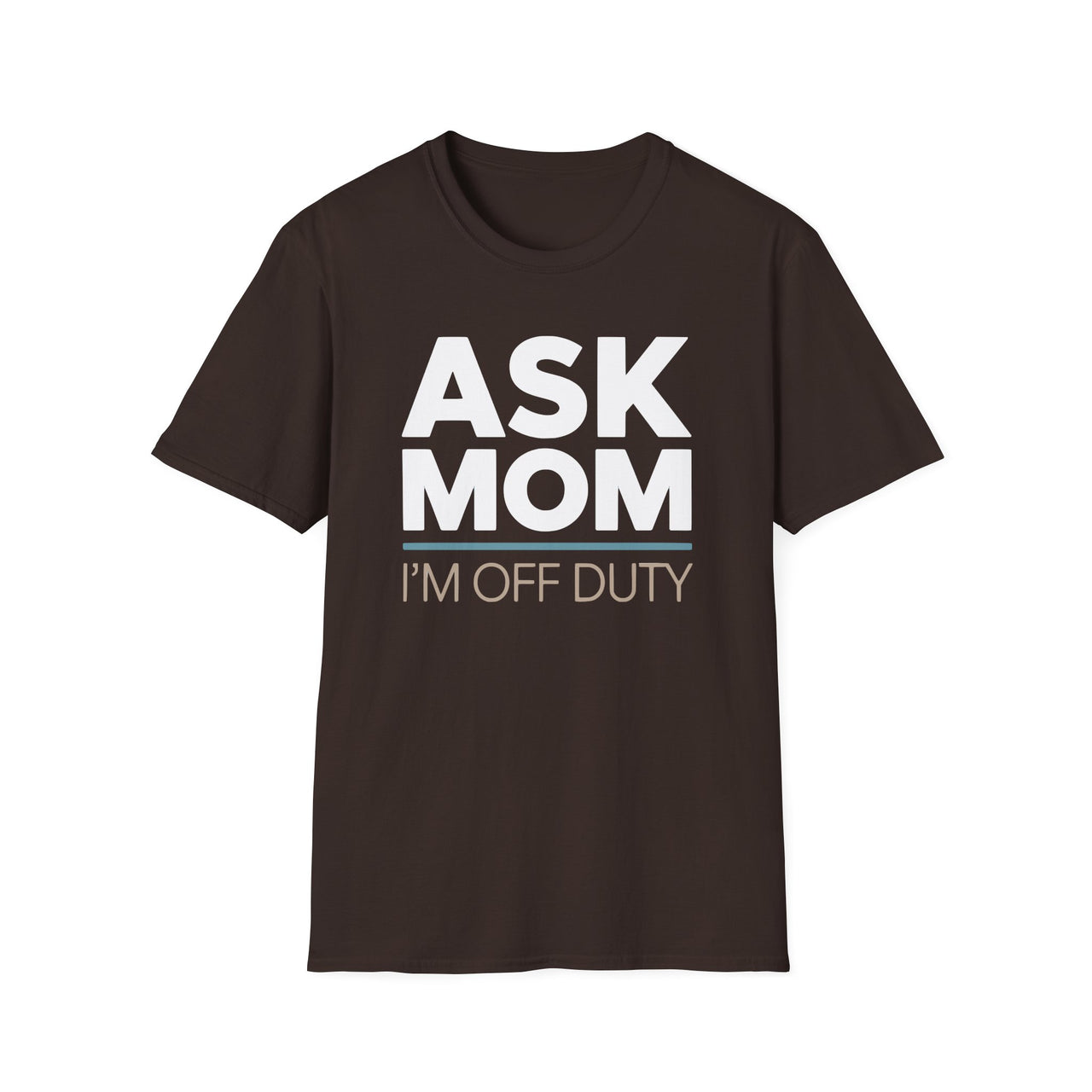 Ask Mom I’m Off Duty Dad Shirt