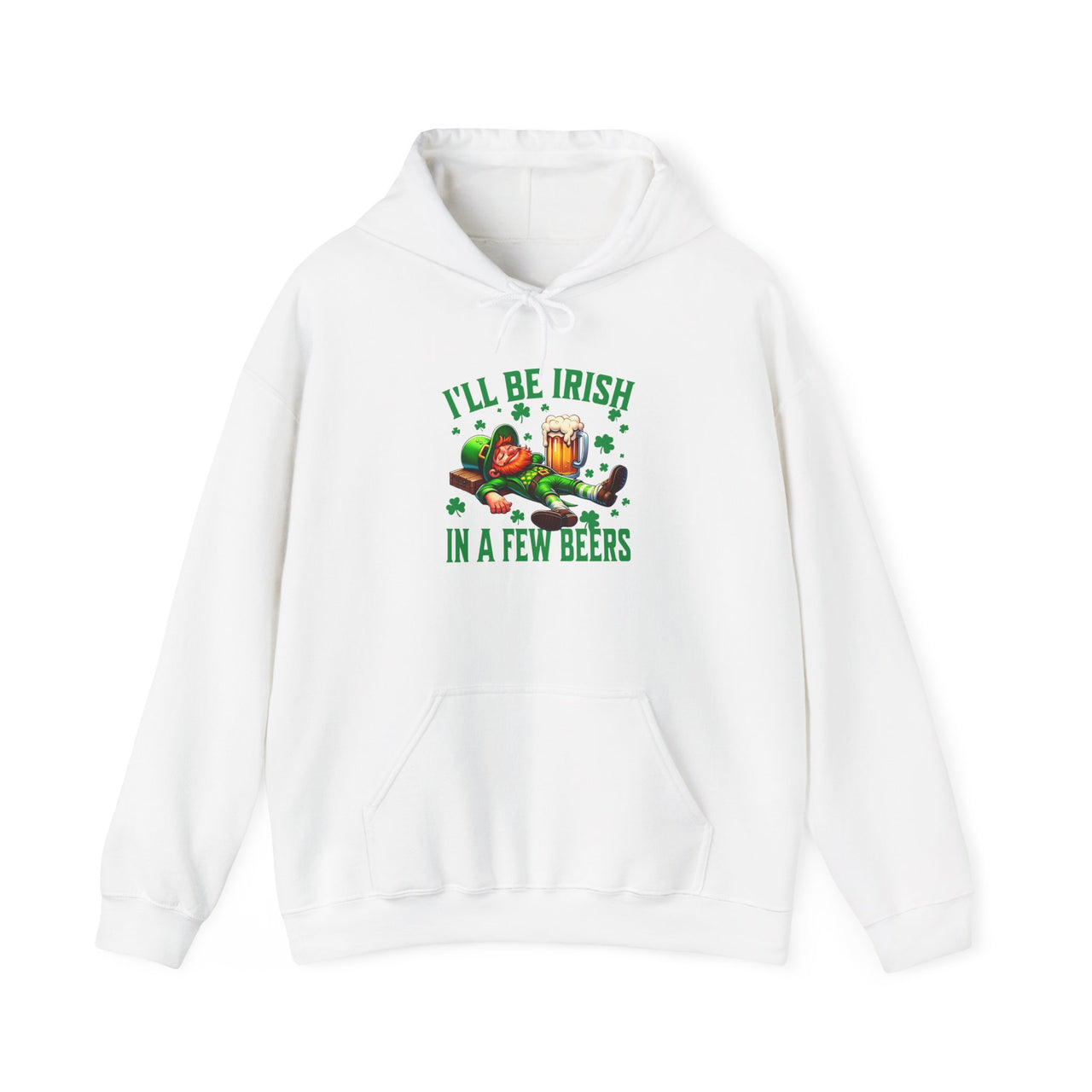 St. Patrick's Day Hoodie | I'll Be Irish in a Few Beers | Funny Irish Drinking Pullover for Pub Crawls & Parties