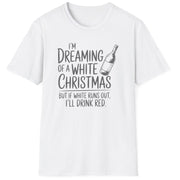 Funny Christmas Humor Short Sleeve Shirt with wine bottle and the text "I'm Dreaming of a White Christmas But if White Runs Out I'll Drink Red" - White
