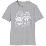 Funny Christmas Humor Short Sleeve Shirt with a gnome wearing a santa hat and the text "If I had any More Christmas Spirit I'd Be Shitting Jingle Bells" -Sport Grey