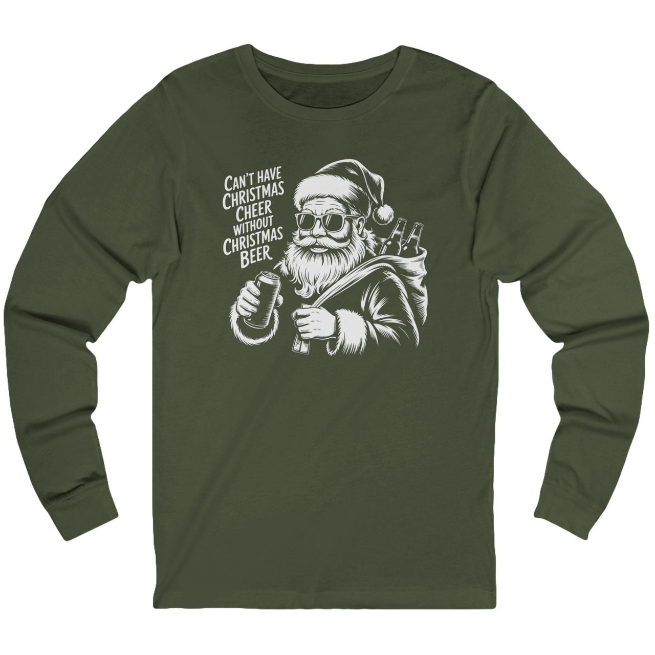 Green long-sleeve shirt with a graphic of Santa Claus holding a beer and the text cant have christmas cheer without christmas beer