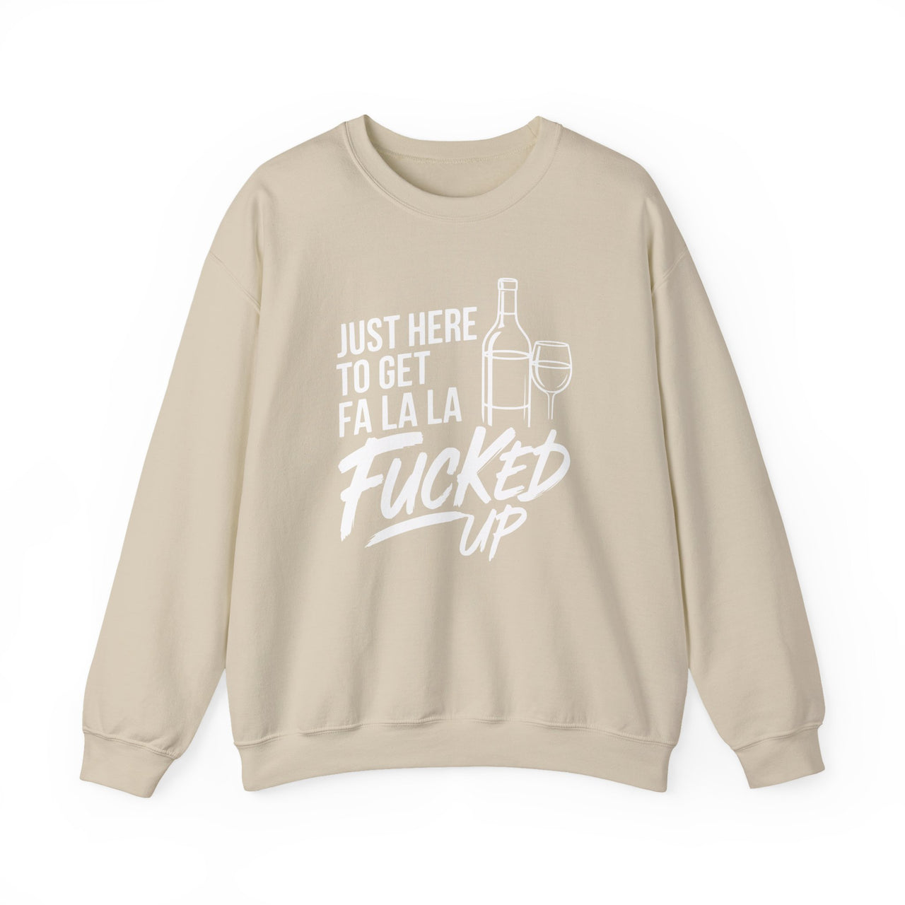 "Just Here to Get Fa La La F*cked Up" - Funny Christmas Drinking Sweatshirt - Unisex Crewneck Pullover