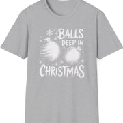 Funny Christmas Humor Short Sleeve Shirt with a christmas ornaments and the text "Balls Deep in Christmas" -  Sport Grey