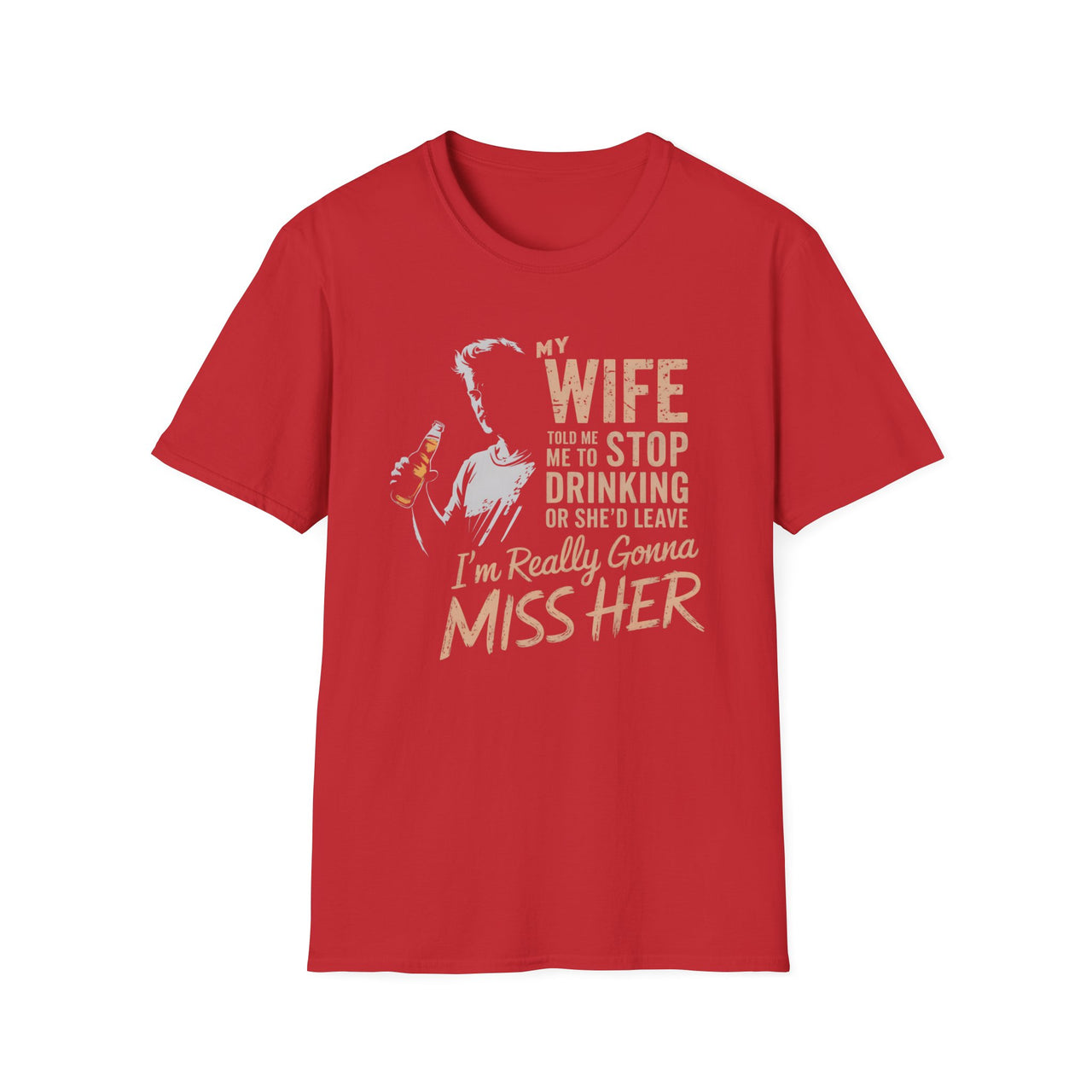 My Wife Told Me to Stop Drinking I'm Going to Miss Her Tee