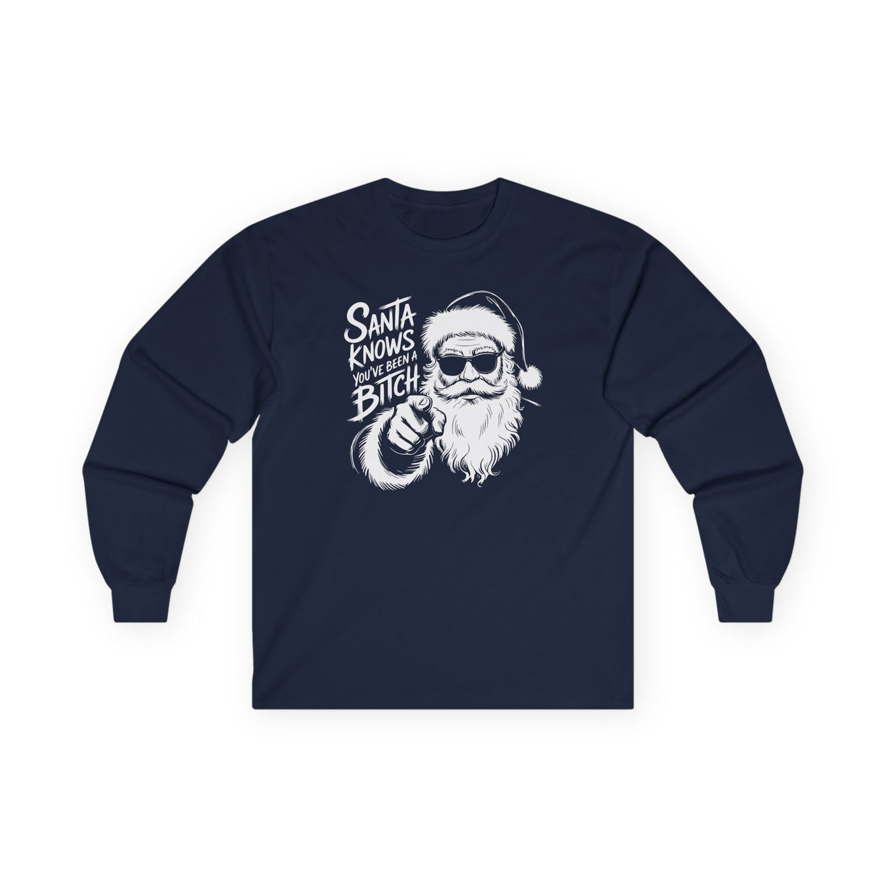 Santa Knows You’ve Been a Bitch – Funny Christmas Long Sleeve Tee