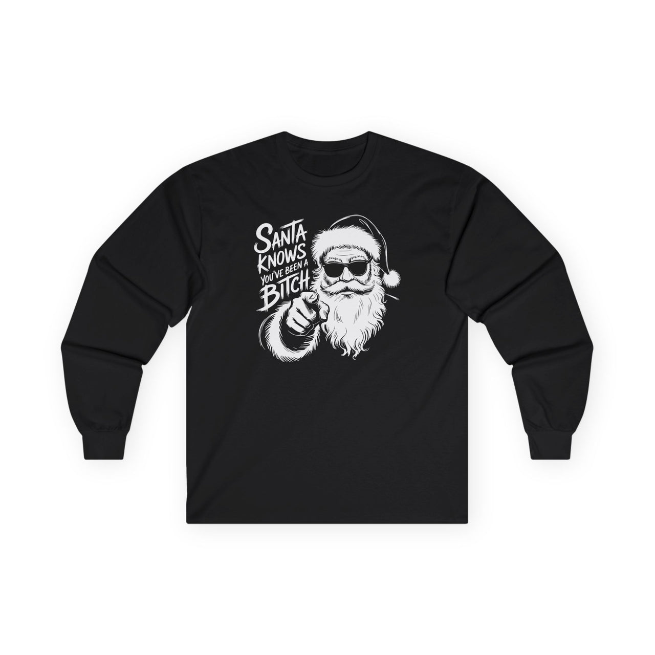 Santa Knows You’ve Been a Bitch – Funny Christmas Long Sleeve Tee