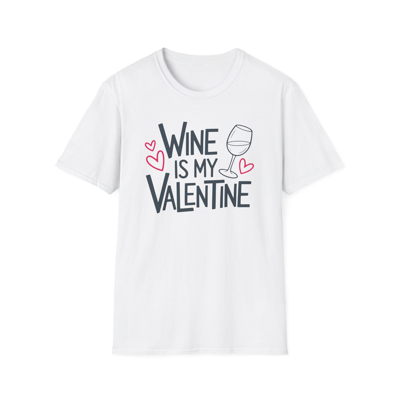 Wine Is My Valentine - Funny Valentine's Day T-Shirt - Unisex (Men & Women)