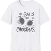Funny Christmas Humor Short Sleeve Shirt with a christmas ornaments and the text "Balls Deep in Christmas" - White