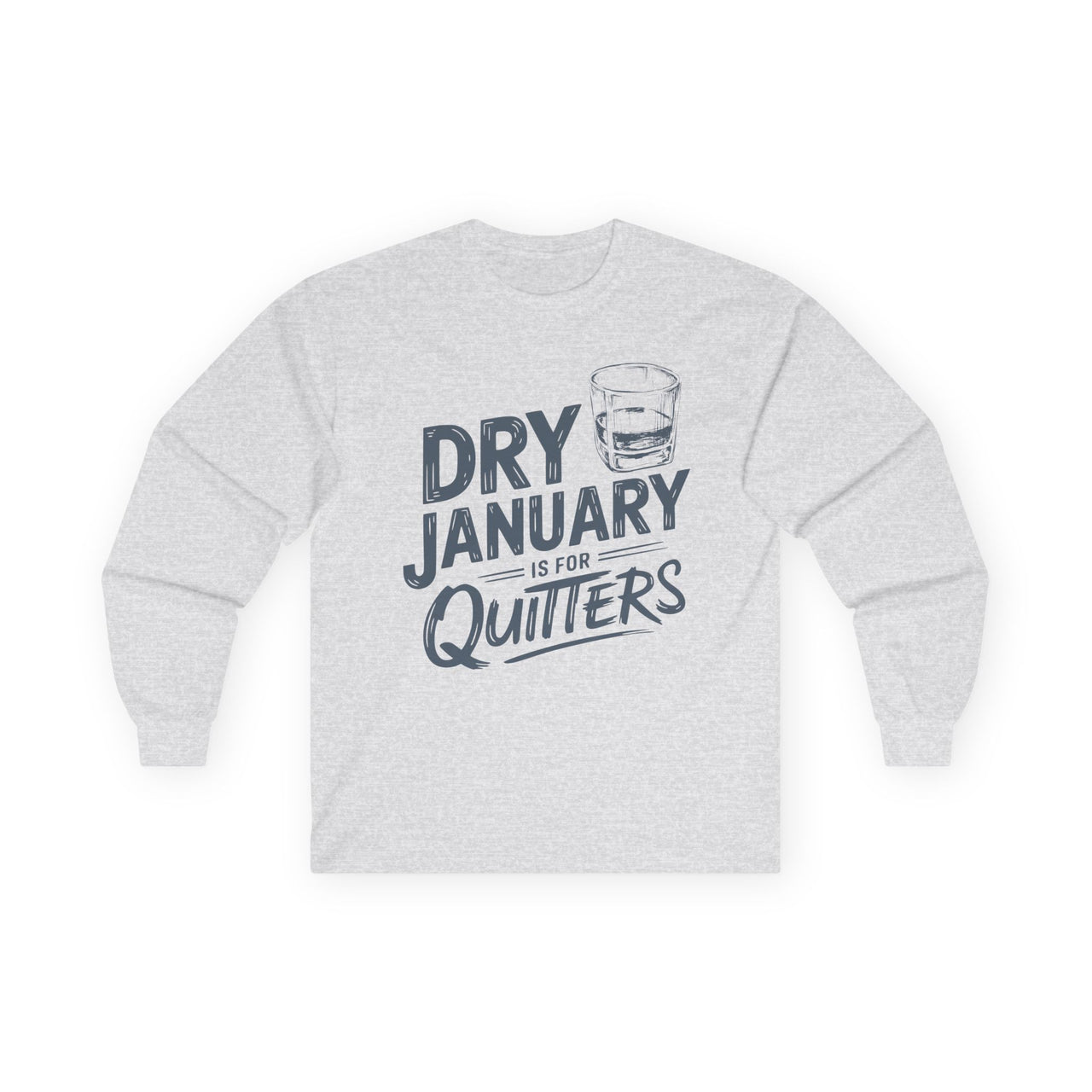 Dry January Is for Quitters Funny Long-Sleeve Shirt - Drinking Humor Tee, Wine and Beer Lover Apparel, Humorous Gift for Beverage Enthusiasts