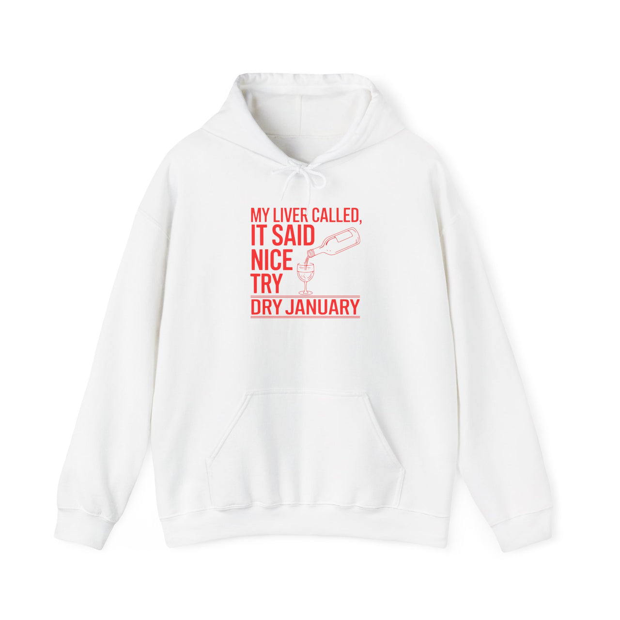 My Liver Called and Said Nice Try Dry January Hoodie| Funny Wine Lover Hoodie | Humorous Anti-Dry January Shirt | Sarcastic Drinking Apparel | Unisex Graphic Hoodie